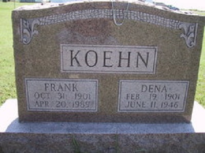 Frank Koehn Oct 31, 1901 - Apr 20, 1989 / Dena Buller Feb 19, 1901 - Jun 11, 1946