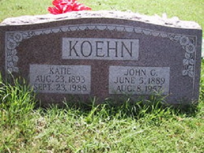 John C Koehn Jun 05, 1889 - Aug 08, 1957 / Katie Unknown Aug 23, 1893 - Sep 23, 1988